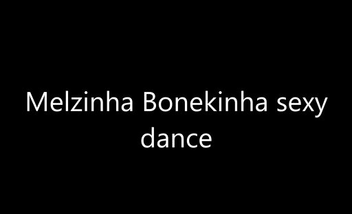 TS Melzinha Bonekinha dance
